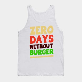 Zero Days Without Burger Tank Top